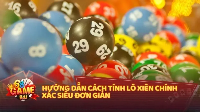 Hướng dẫn cách chơi lô xiên chi tiết