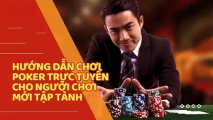 Hướng dẫn chơi Poker