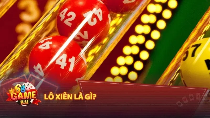 Lô xiên là gì? Cách hiểu và chơi hiệu quả